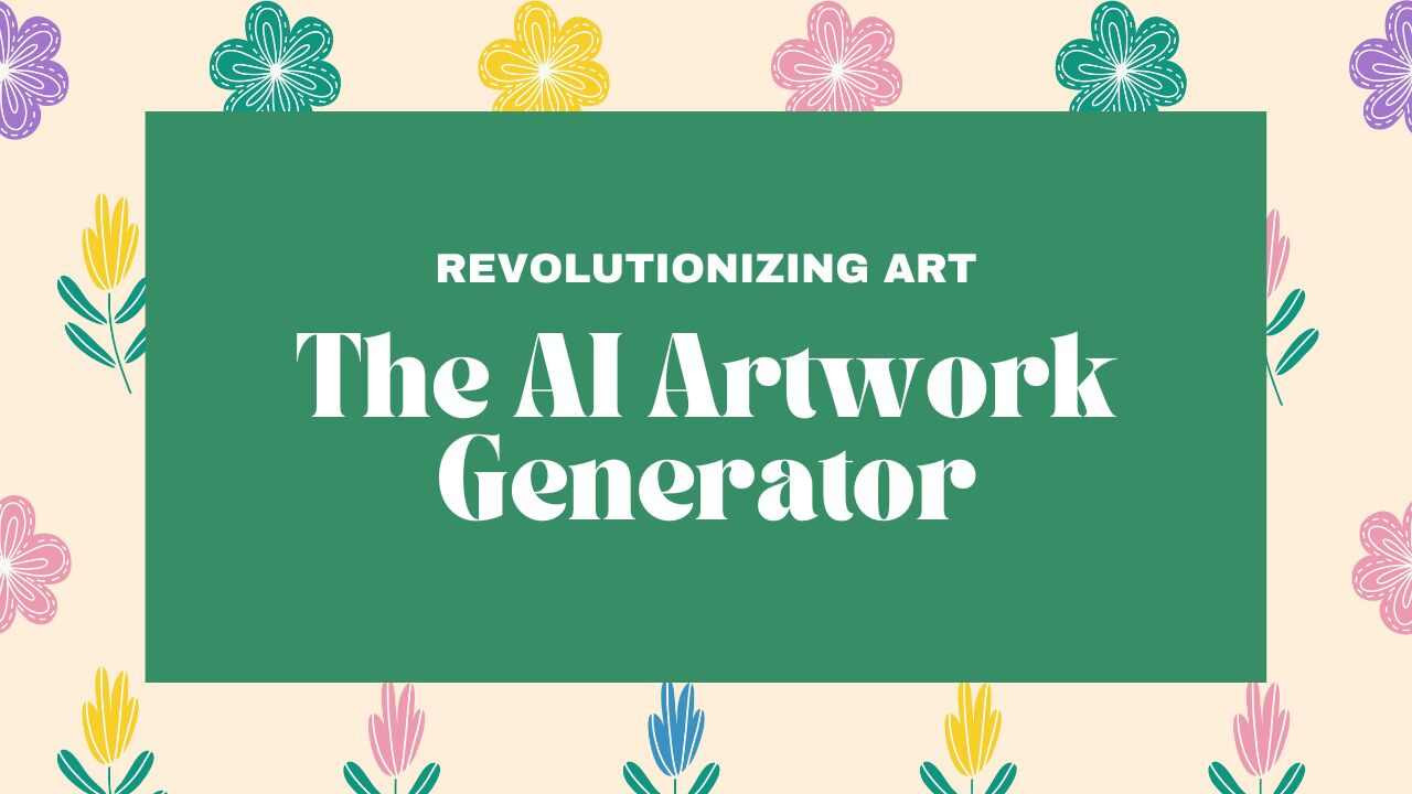 Revolutionizing Art: The AI Artwork Generator